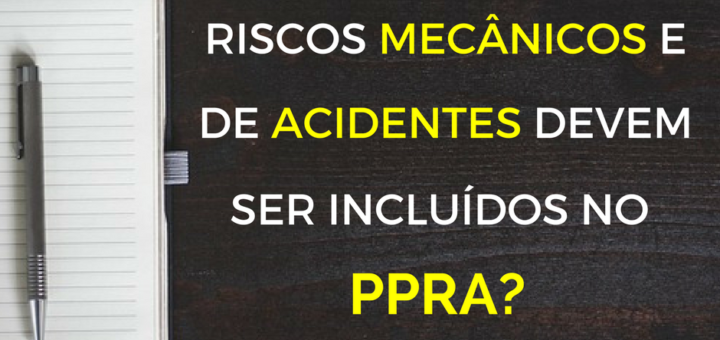 Riscos mecânicos e de acidentes devem ser incluídos no PPRA?