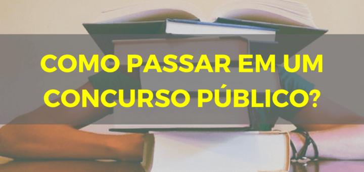 Saiba como passar em um concurso público.